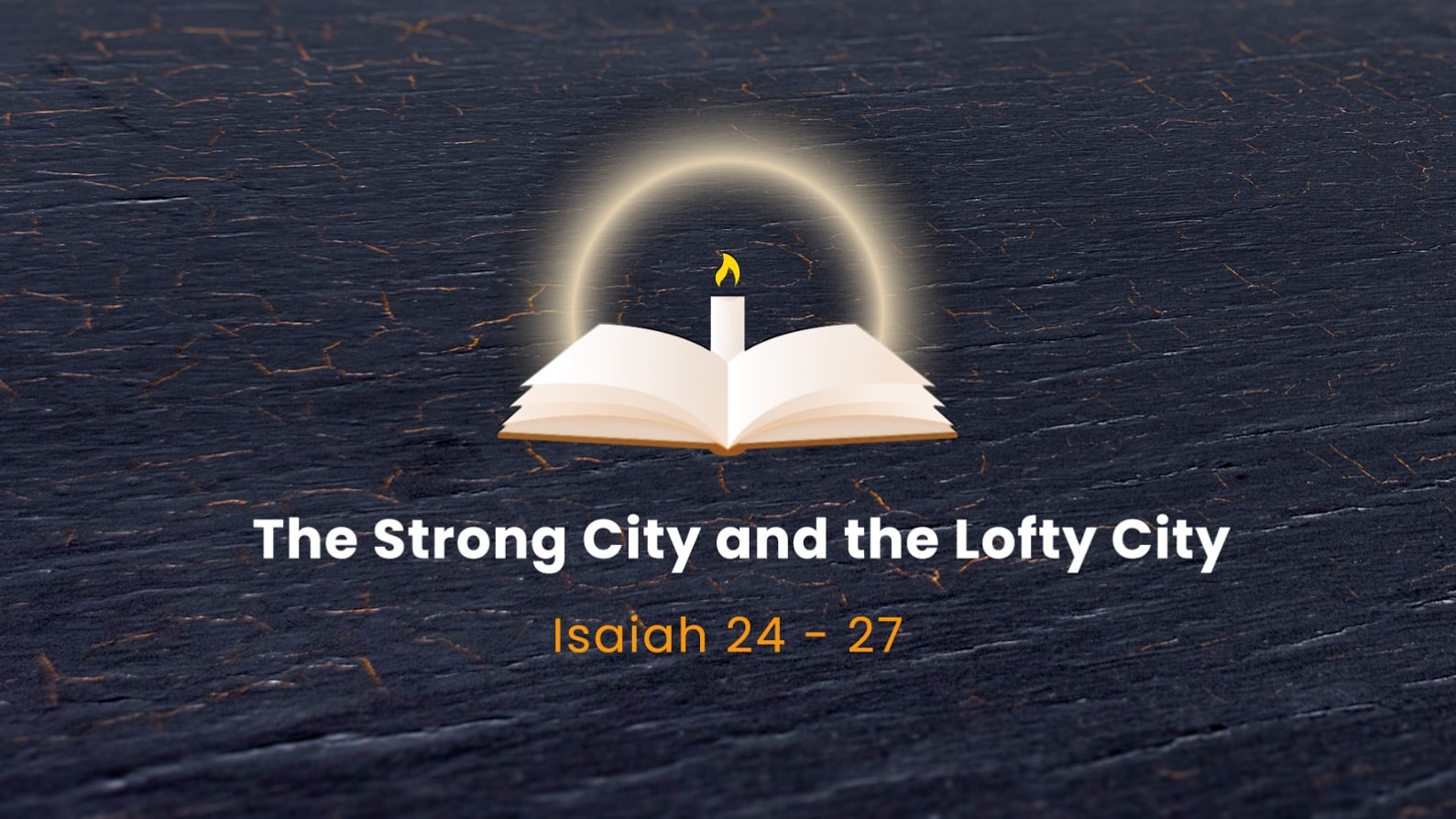 The Strong City And The Lofty City Isaiah 24 27 Harvest Kuala Lumpur